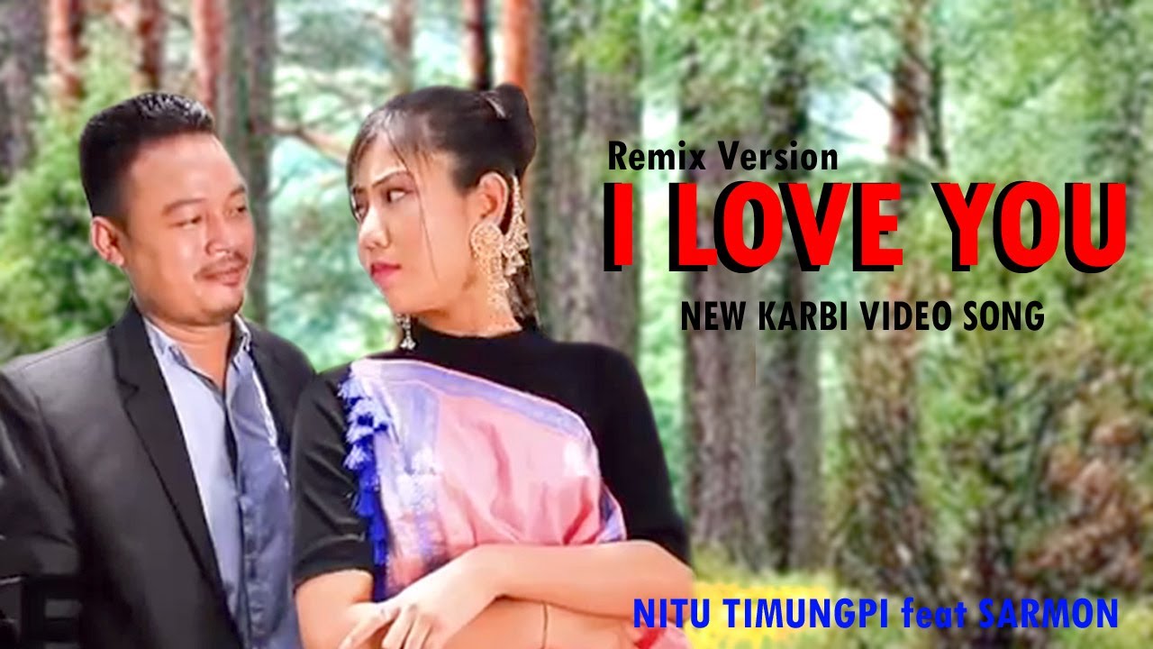 KARBI VIDEOI LOVE YOUSARMON ft NITU TIMUNGPIKARBI DJ SONGRONGPI ENTERPRISE2020