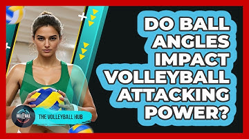 Do Ball Angles Impact Volleyball Attacking Power? - The Volleyball Hub