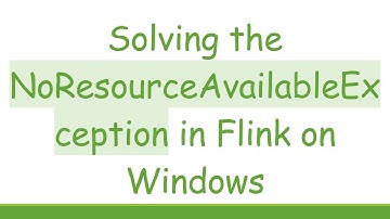 Solving the NoResourceAvailableException in Flink on Windows