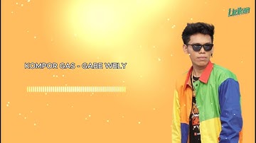 GABE WELY - KOMPOR GAS (LYRIC VIDEO)