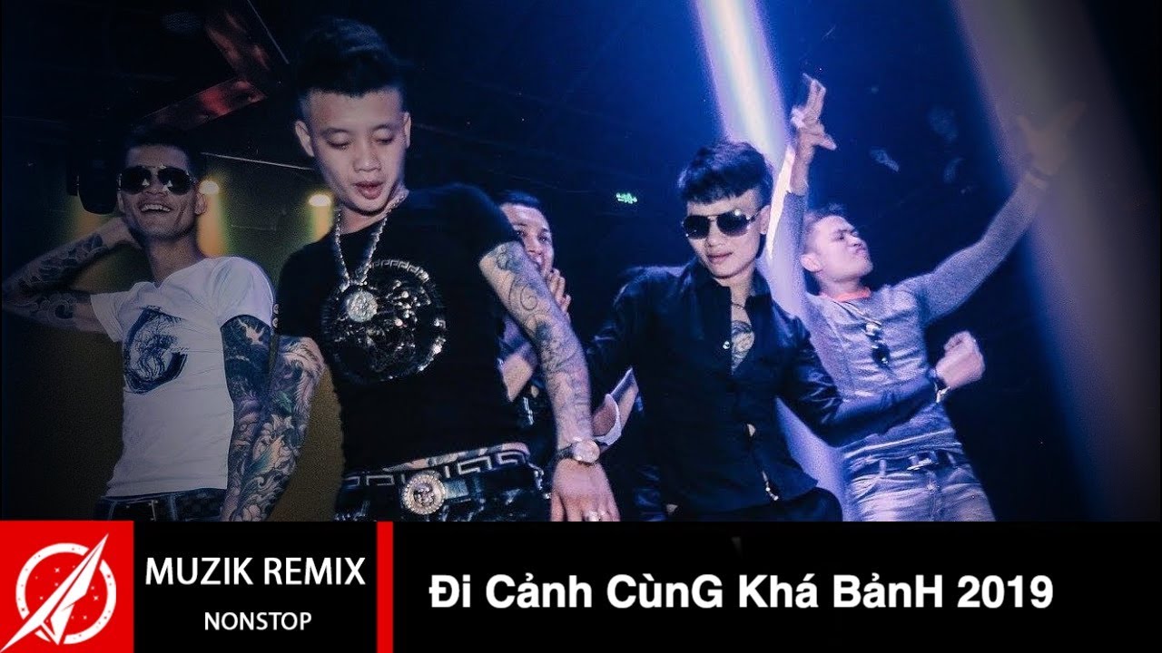 Đi Cảnh Cùng Khá Bảnh - Nhạc Bay Phòng 2019 | Bass Cực Mạnh - Bướng Chỗ Cần  Bướng - Youtube