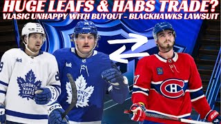 NHL Trade Rumours - Huge Leafs &amp; Habs Trade? Oilers Goalie Talk, Blackhawks Lawsuit, Vlasic Not Done
