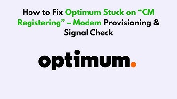 How to Fix Optimum Stuck on “CM Registering” – Modem Provisioning & Signal Check