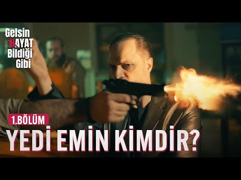 Yedi Emin Kimdir? - Gelsin Hayat Bildiği Gibi (1.Bölüm)