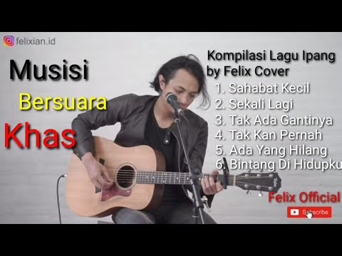Kumpulan Lagu Ipang Terbaik | Cover by Felix Irwan Cover | Felix Official