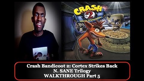 Crash Bandicoot 2: Cortex Strikes Back (N. Sane Trilogy) WALKTHROUGH Part 5 (HD)