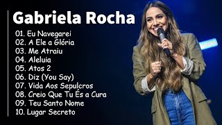 Gabriela Rocha 2024 só AS MELHORES músicas gospel selecionadas  Só Louvores DIZ, ME ATRAIU