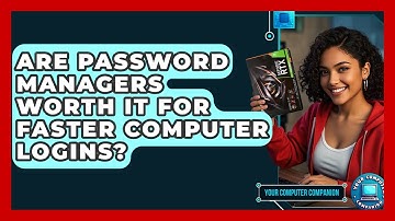 Are Password Managers Worth It For Faster Computer Logins? - Your Computer Companion