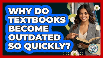 Why Do Textbooks Become Outdated So Quickly? - Learn As An Adult