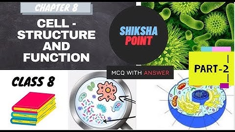 Chapter - 8 | Cell - Structure And Function |Part -2| CLASS 8 | 100% Marks Secured MCQ with answers