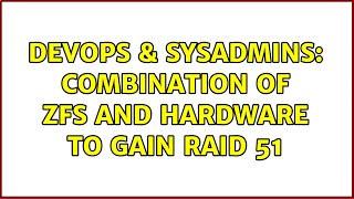 DevOps & SysAdmins: Combination of ZFS and Hardware to gain Raid 51
