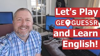 Let's Play Geoguessr and Learn English!