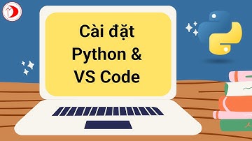 Hướng dẫn học sinh cài đặt Python và Visual Studio Code