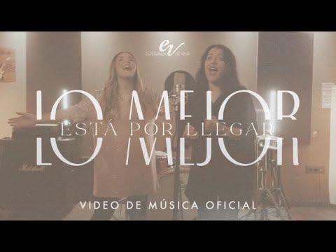 Esperanza de Vida - Lo Mejor Está Por Llegar (Videoclip Oficial)