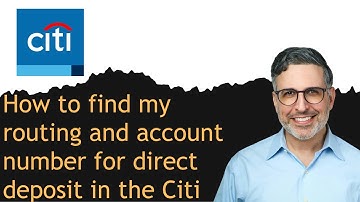 How to find my routing and account number for direct deposit in the Citi Mobile app