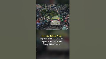 Kẹt Xe Khắp Nơi, Người Dân TP HCM 