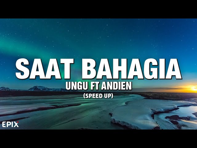 Saat Bahagia - Ungu FT Andien (Speed Up) Lyrics class=