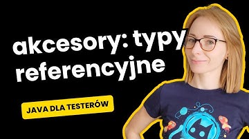 17.  Gettery i settery: typy referencyjne ‹ Java dla testerów