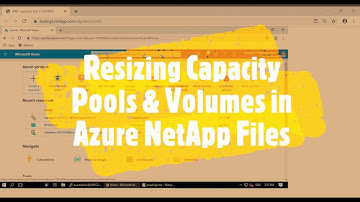 Azure NetApp Files - Resizing Capacity Pools and Volumes