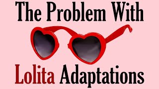 The Problem With "Lolita" Adaptations