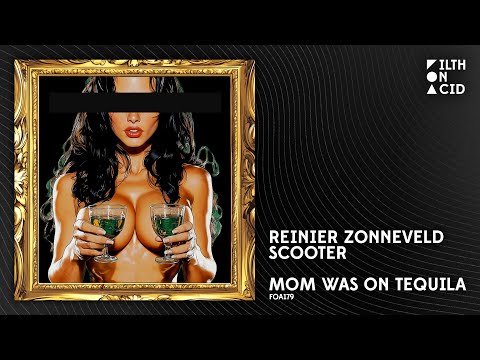 Reinier Zonneveld x Scooter - Mom Was On Tequila [FOA179]