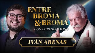 Entre Broma y Broma | IVÁN ARENAS | PARTE II