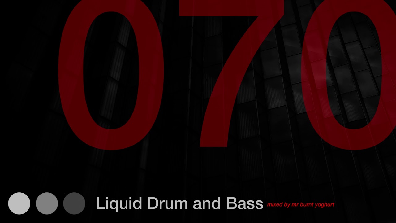 Liquid Drum and Bass Mix 70 - Mr Burnt Yoghurt