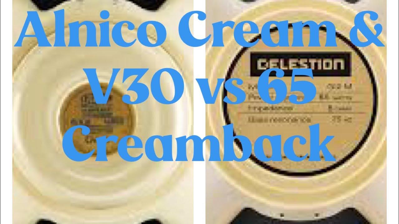 Alnico Cream & V30 vs Celestion 65 Creamback
