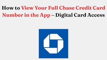 How to View Your Full Chase Credit Card Number in the App – Digital Card Access