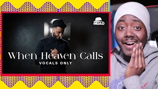 Muad - When Heaven Calls (Vocals Only) -  @abdimalikreacts