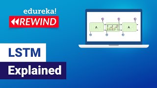 LSTM Explained | What Is LSTM | Deep Learning Training | Edureka | Deep learning Rewind - 4