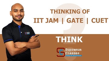 Thinking of JAM | GATE | CUET - Think Supremum Classes | Shashi Sir | 78276 04354