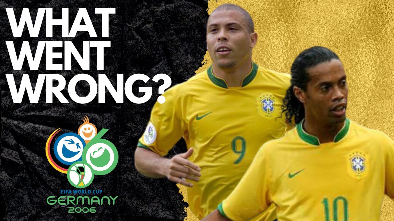 World Cup History: Why Did Brazil Fail In 2006? - Youtube