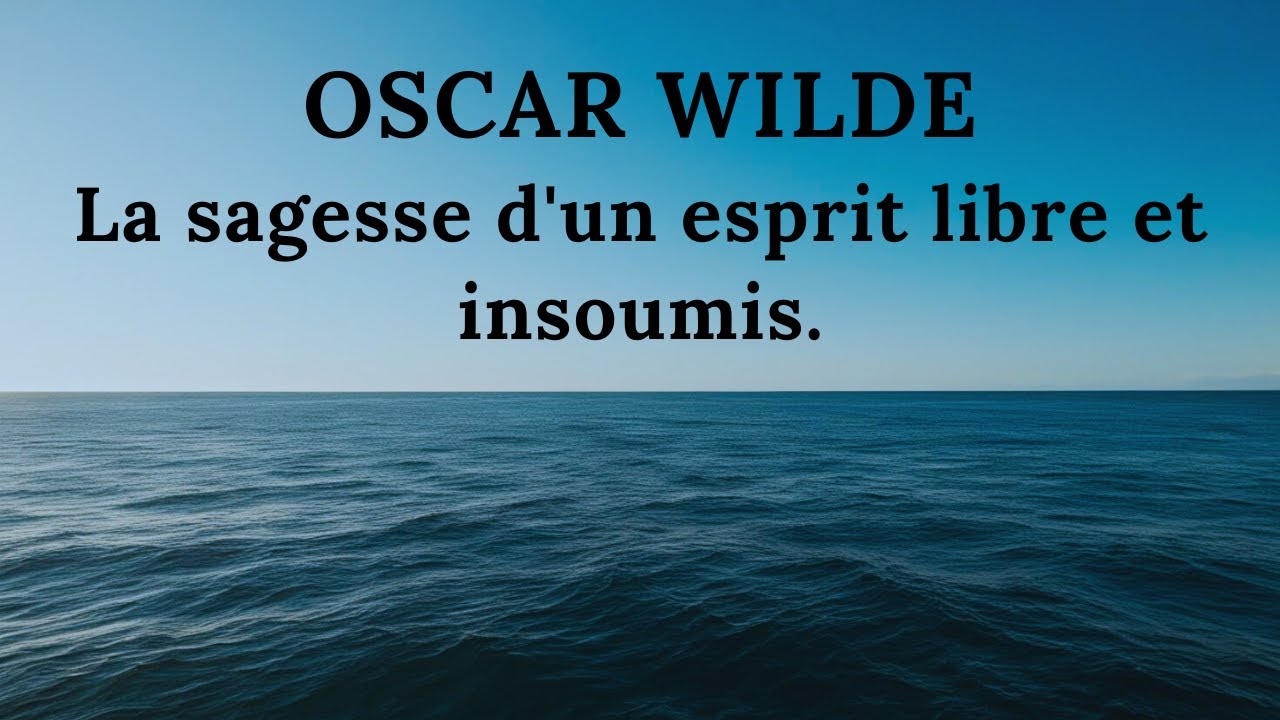 Citation – Oscar Wilde : La sagesse d'un esprit libre et insoumis.