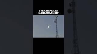 6 PENAMPAKAN NAGA DI LANGIT