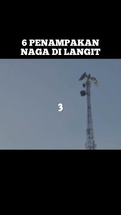 6 PENAMPAKAN NAGA DI LANGIT