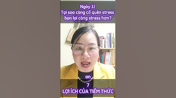 1) tại sao cố quên stress bạn stress nhiều hơn.?