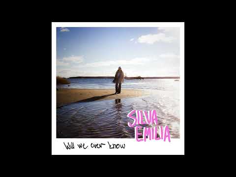 SILVA EMILIA - Will we ever know (Official Audio)