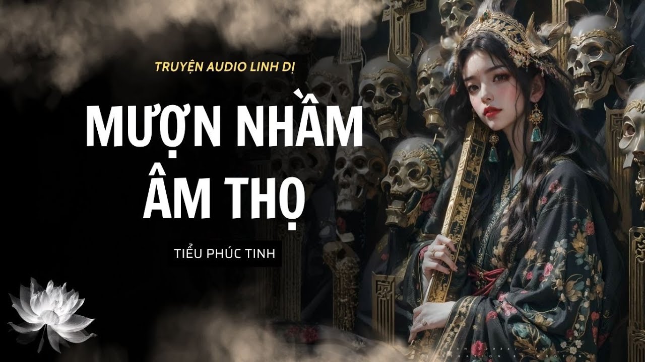 [Truyện Linh Dị ] MƯỢN NHẦM ÂM THỌ |Tiểu Phúc Tinh