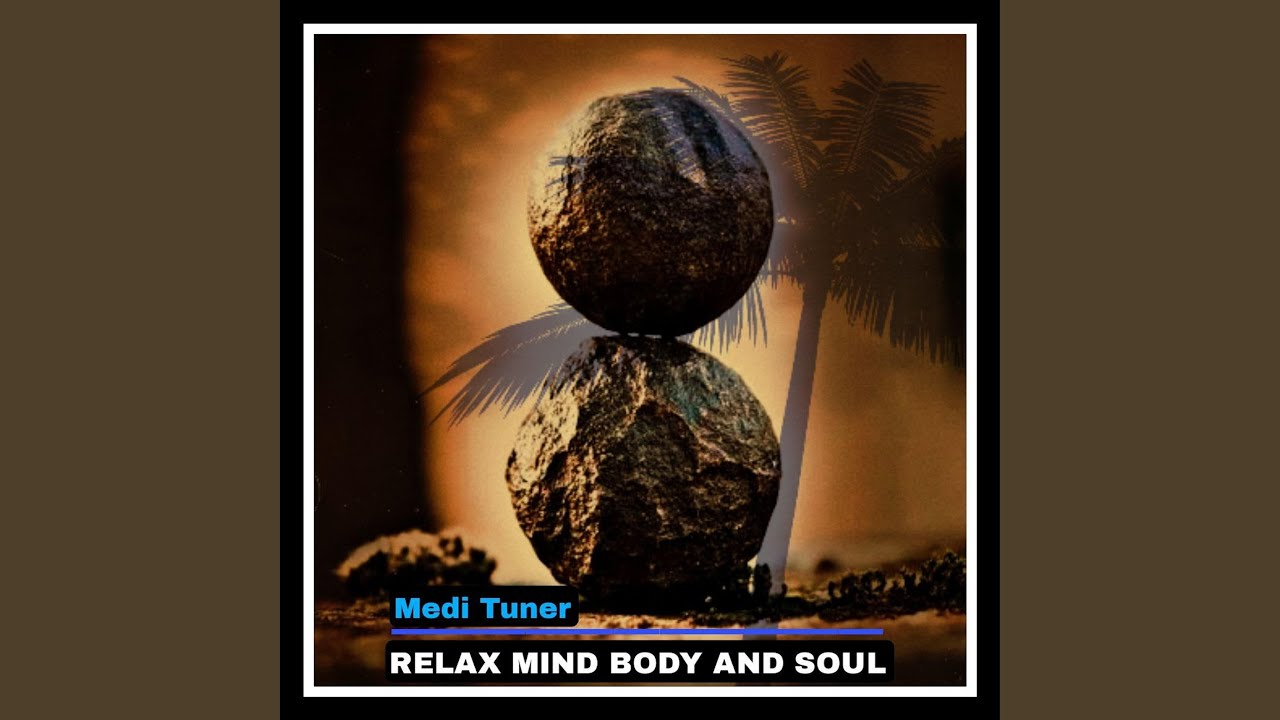 Calm Your Mind Body And Soul - YouTube