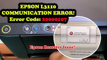 How to Fix Epson L3110 Communication Error Code: 20000107