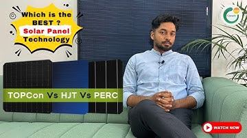 TOPCON Vs HJT Vs MONO PERC | N-type Vs P-Type | Solar Panel Technologies 2024
