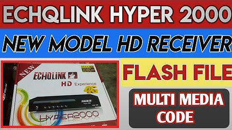 Echqlink Hyper 2000 || 4K HD Receiver Flash File | multi media Code