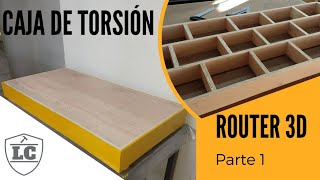 Caja de torsión (Router 3D - Parte 1)