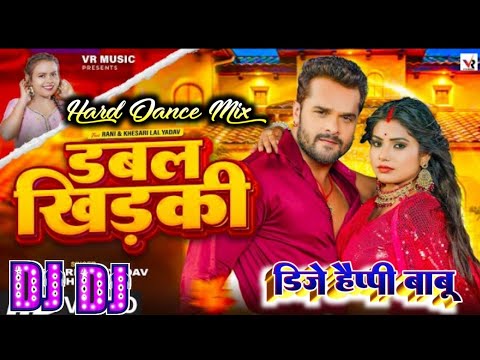 Khesari Lal Yadav   Dj Song Double Khirki New Bhojpuri DJ Song DJ Happy babu