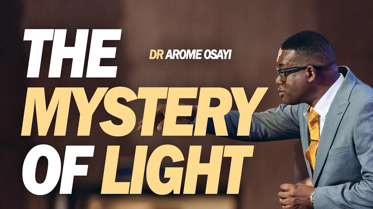[FULL SERMON] THE MYSTERY OF LIGHT - APOSTLE AROME OSAYI - YouTube