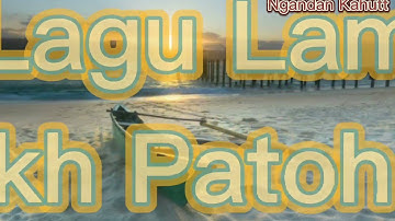 Lirik Lagu Lampung - Bulayakh Patoh Katekh Cip. L Komar |Ngandan Kahutt
