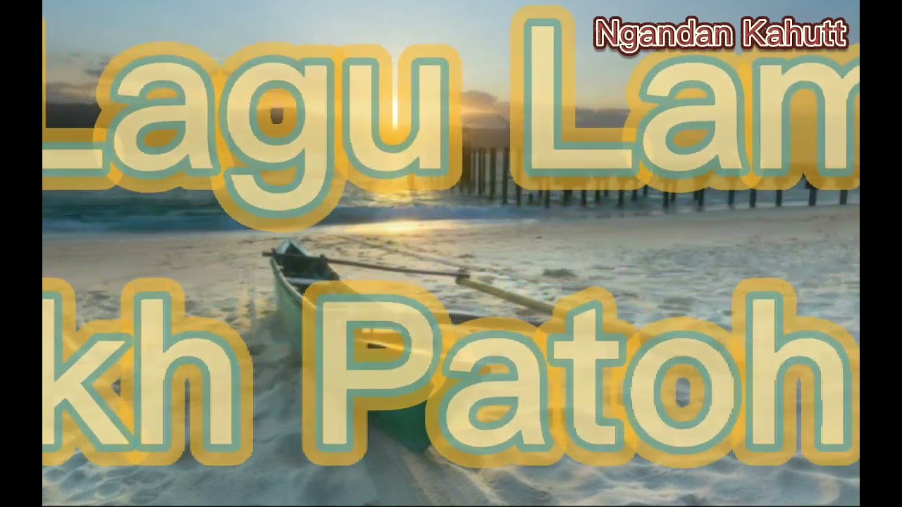 Lirik Lagu Lampung - Bulayakh Patoh Katekh Cip. L Komar |Ngandan Kahutt