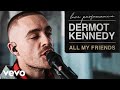 Dermot kennedy  all my friends live  vevo lift