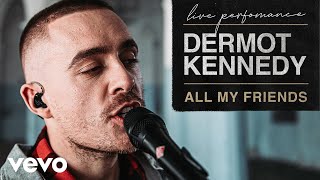 Dermot Kennedy - All My Friends (Live / Vevo Lift)